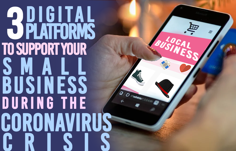 3 Digital platforms to support your small business during the coronavirus crisis